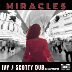 Miracles (feat. Snap Murphy) - Single by Scotty Dub & Ivy album reviews, ratings, credits