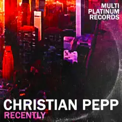 Recently - Single by Christian Pepp album reviews, ratings, credits