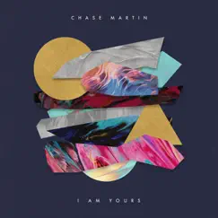 I Am Yours - Single by Chase Martin album reviews, ratings, credits