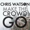 Make the Crowd Go - Single album lyrics, reviews, download