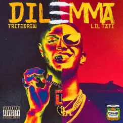 Dilemma - Single by Lil Tati & TrifeDrew album reviews, ratings, credits