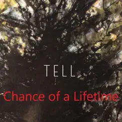 Chance of a Lifetime - Single by Tell album reviews, ratings, credits