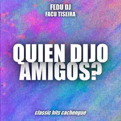 Quien Dijo Amigos? (Remix) Song Lyrics