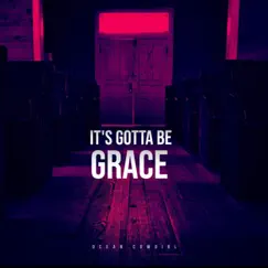 It's Gotta Be Grace - Single by Ocean Cowgirl album reviews, ratings, credits