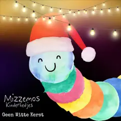 Geen Witte Kerst - Single by Mizzemos Kinderliedjes album reviews, ratings, credits