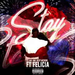 Stay (feat. Felicia) - Single by Dat One Deep Meskin album reviews, ratings, credits
