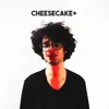 Cheesecake+ album lyrics, reviews, download