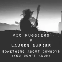 Something About Cowboys (You Don't Know) [feat. Vic Ruggiero] - Single by Lauren Napier album reviews, ratings, credits