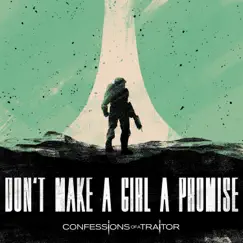 Don't Make a Girl a Promise - Single by Confessions of a Traitor album reviews, ratings, credits