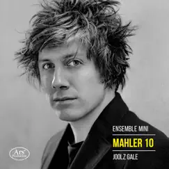 Mahler: Symphony No. 10 in F-Sharp Minor (Arr. M. Castelletti for Chamber Ensemble) by Ensemble mini & Joolz Gale album reviews, ratings, credits