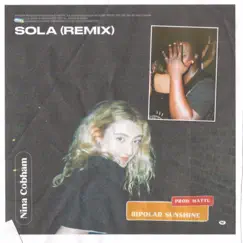 Sola (Remix) - Single by Nina Cobham & Bipolar Sunshine album reviews, ratings, credits