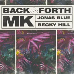 Back & Forth - Single by MK, Jonas Blue & Becky Hill album reviews, ratings, credits