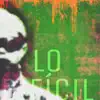 Lo Difícil - Single album lyrics, reviews, download