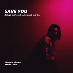 SAVE YOU (feat. Tjay) Song Lyrics