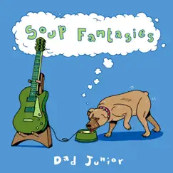 Soup Fantasies - EP by Dad Junior album reviews, ratings, credits