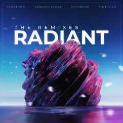 Radiant (Famous Spear Remix) Song Lyrics