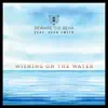 Wishing on the Water (feat. Sean Smith) - Single album lyrics, reviews, download