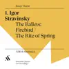 Igor Stravinsky. The Ballets: Firebird / The Rite of Spring album lyrics, reviews, download