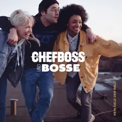 Kein Geld der Welt (feat. Bosse) - Single by Chefboss album reviews, ratings, credits