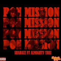 Pon Mission (feat. Almighty Trei) - Single by Shabazz album reviews, ratings, credits