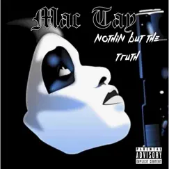 Nothin But the Truth (Freestyle) - Single by Mac Tay album reviews, ratings, credits