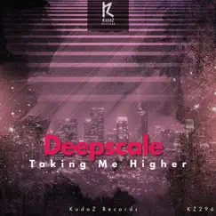 Taking Me Higher - Single by Deepscale album reviews, ratings, credits