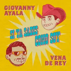 Si Ya Sabes Cómo Soy - Single by Giovanny Ayala & Vena De Rey album reviews, ratings, credits
