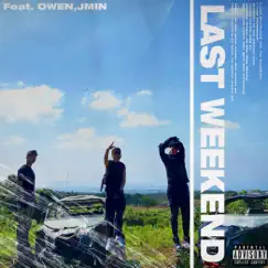 Last Weekend (feat. Owen & JMIN) - Single by KISSTA album reviews, ratings, credits