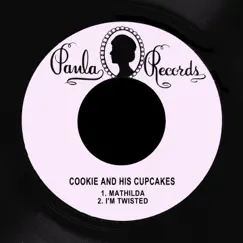 Mathilda / I'm Twisted - Single by Cookie And His Cupcakes album reviews, ratings, credits