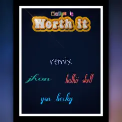 Worth it [feat. Jhon & Ysn Becky] [Remix] Song Lyrics