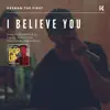 I Believe You - Single album lyrics, reviews, download