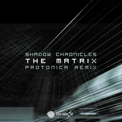 The Matrix (Protonica Remix) - Single by Shadow Chronicles album reviews, ratings, credits