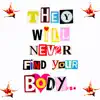 They Will Never Find Your Body - Single album lyrics, reviews, download