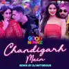 Chandigarh Mein Remix by DJ Notorious song lyrics