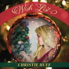 Wish List - Single by Christie Huff album reviews, ratings, credits