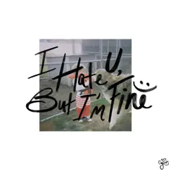 I Hate U, but I'm Fine - Single by Cyrus album reviews, ratings, credits