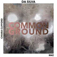 Common Ground (feat. Chiara Clifford & RMZ) - Single by Da Silva album reviews, ratings, credits