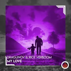 My Love - Single by Dragunov & Rick Verboom album reviews, ratings, credits