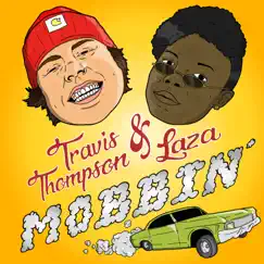 Mobbin (feat. L.A.Z.A) - Single by Travis Thompson album reviews, ratings, credits