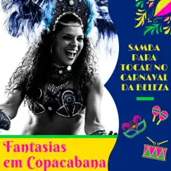 Fantasias em Copacabana - 15 Faixas de Samba para Tocar no Carnaval da Beleza, Alegrias sem Limites com Confete e Tambor by Rei Momo album reviews, ratings, credits
