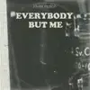 Everybody but Me - Single album lyrics, reviews, download