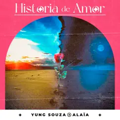 Historia De Amor - Single by Yung Souza & Alaïa album reviews, ratings, credits