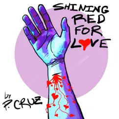 Shining Red for Love - EP by P. Cruz album reviews, ratings, credits