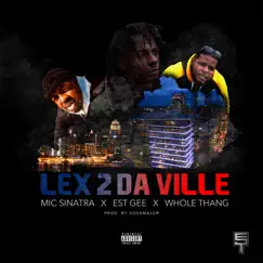 Lex 2 Da Ville (feat. EST Gee & Whole Thang) - Single by Mic Sinatra album reviews, ratings, credits