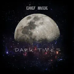 Dark Times - Single by Chief Muzie album reviews, ratings, credits