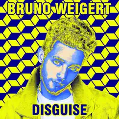 Disguise - Single by Bruno Weigert album reviews, ratings, credits