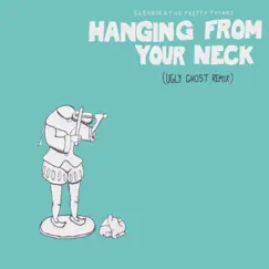 Hanging From Your Neck (Ugly Ghost Remix) - Single by Eleanor & the Pretty Things album reviews, ratings, credits