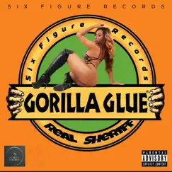 Gorilla Glue - Single by Real Sheriff album reviews, ratings, credits