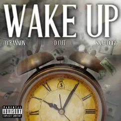 Wake Up (feat. Chris O'bannon & Snap Dogg) - Single by D Cut album reviews, ratings, credits