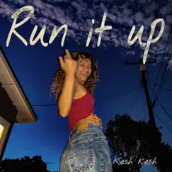 Run It Up - Single by Kesh Kesh album reviews, ratings, credits